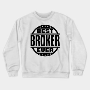 Best Broker Ever Crewneck Sweatshirt